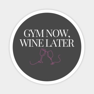 Gym Now, Wine Later Fitness Funny Wine Lover Magnet